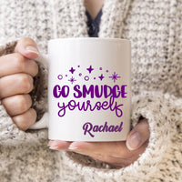 go smudge yourself funny coffee mug gift