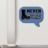 Speech Bubble Magnet on Refrigerator Door - Military Boot and text saying Never Underestimate an old Veteran!
