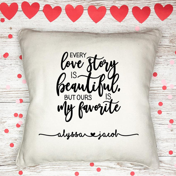 15.7 x 15.7 Square Pillow Cover with Every lobe storey is beautiful but ours is my favorite and personalized with any two names joined by a heart swirl