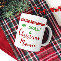 front side of mug is standard with 'Tis the Season for Hot Chocolate & Christmas Movies