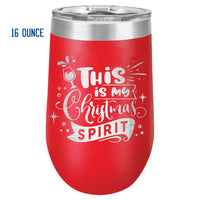 Christmas Wine Tumbler - This Is My Christmas Spirit Personalized