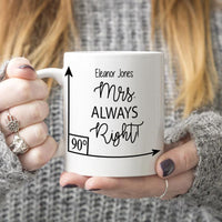 Mrs Always Right Mugs can be personalized with any name or title.