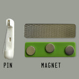 pin or magnet backing  please note anyone wearing or working with pacemaker patients should NOT use a magnetic backing